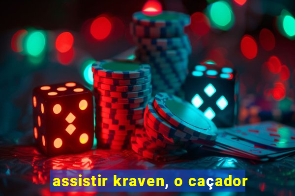 assistir kraven, o caçador